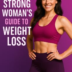 Sustainable Weight Loss-The Strong Woman's Guide To Weight Loss
