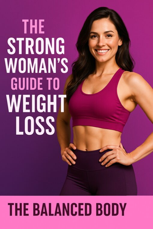 Sustainable Weight Loss-The Strong Woman's Guide To Weight Loss